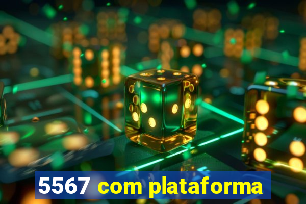 5567 com plataforma